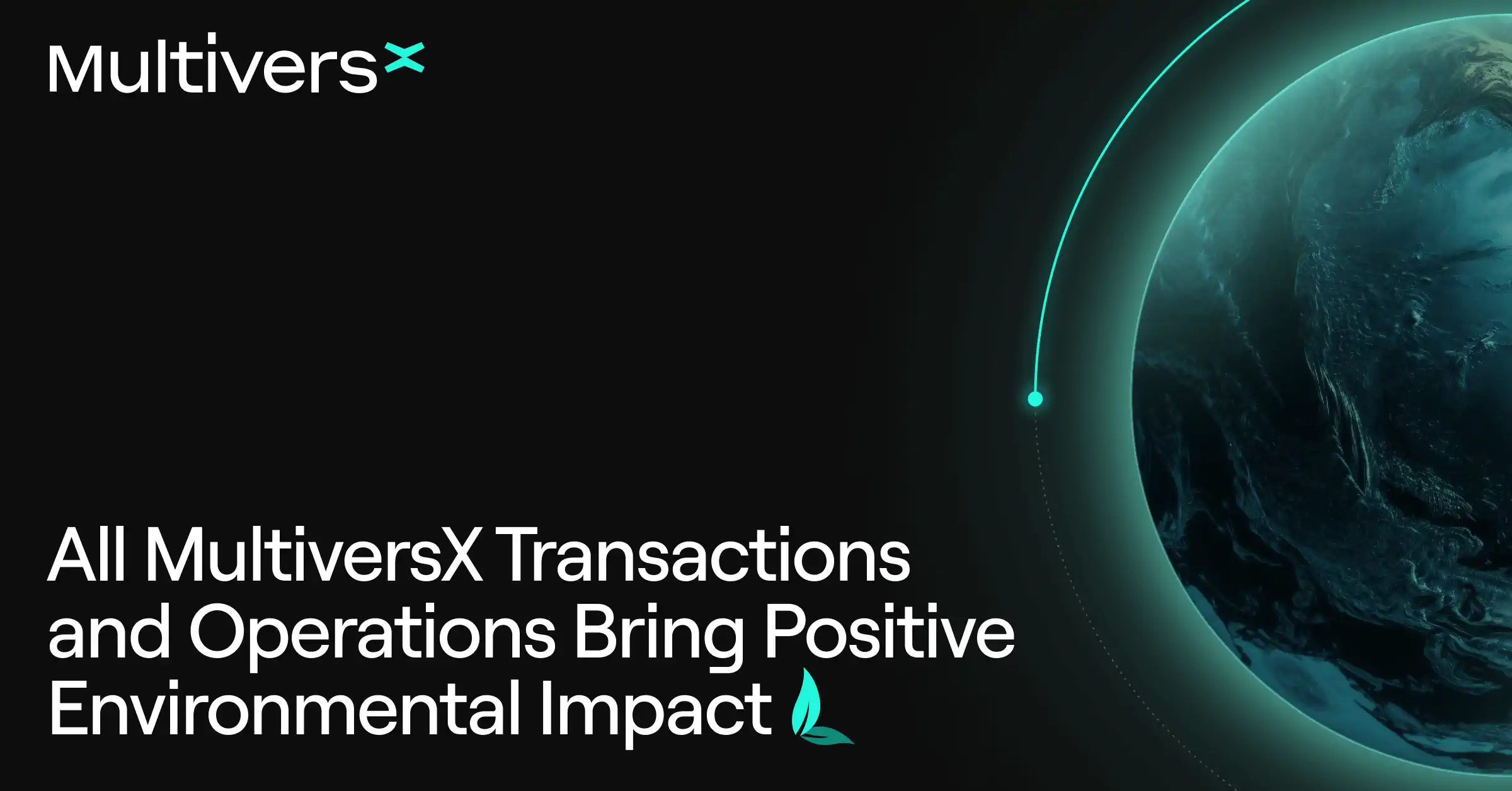 The MultiversX Carbon Negative Blockchain Delivers Years of Positive Environmental Impact