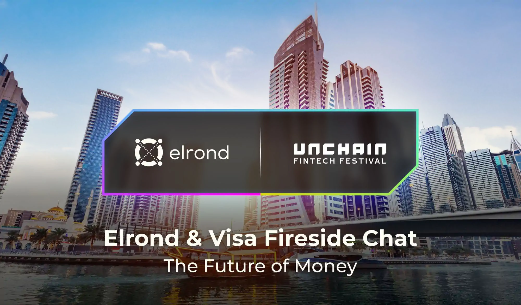 Elrond And Visa Will Co-Host ‘The Future Of Money’ Discussion At Unchain Festival