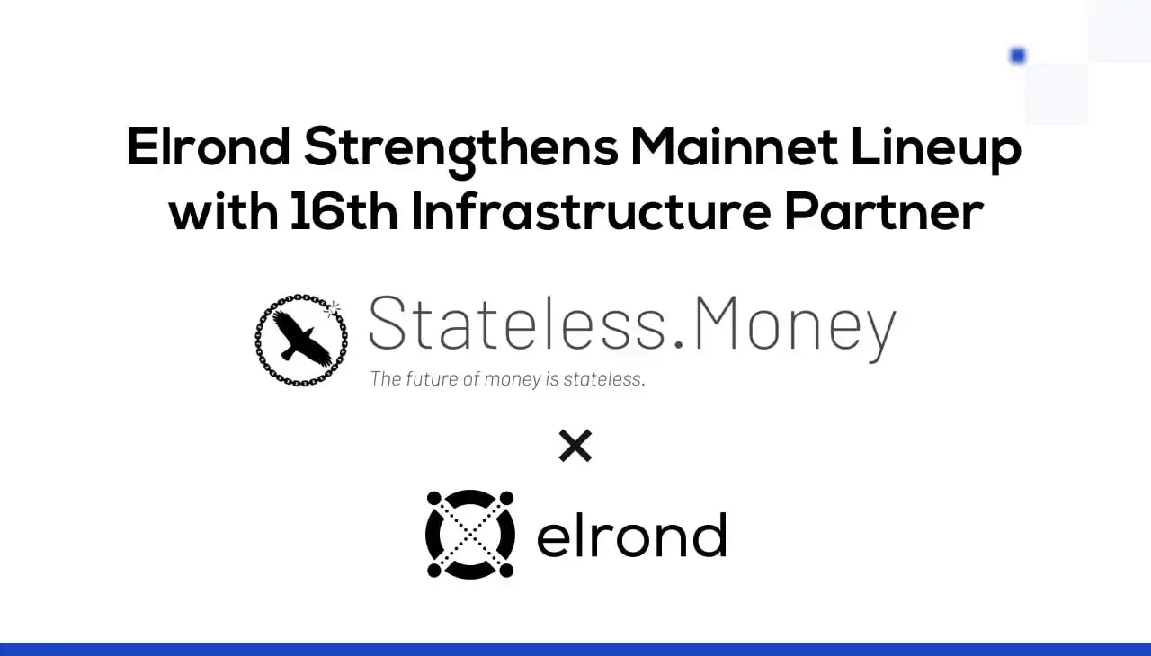 Elrond Strengthens Mainnet Lineup with 16th Infrastructure Partner Stateless Money