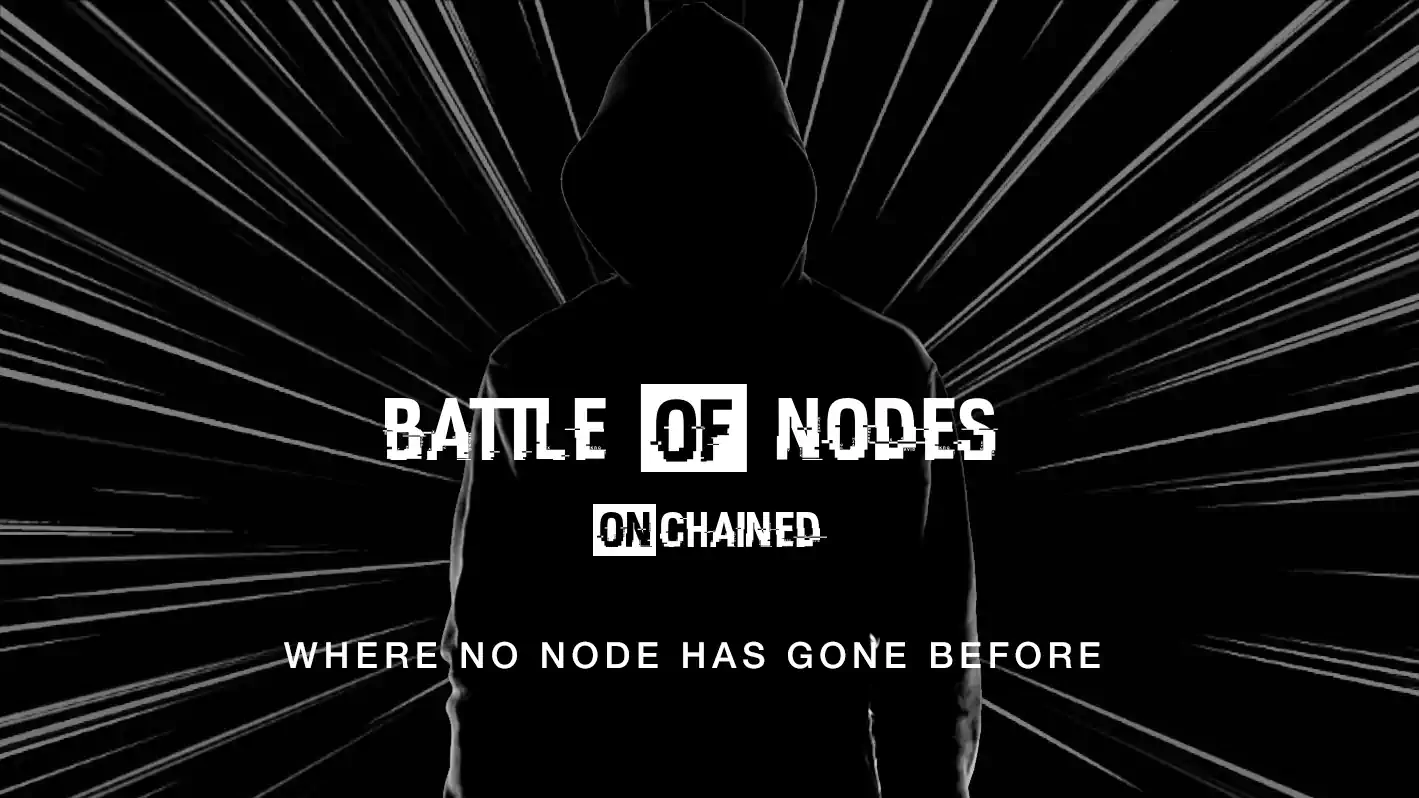 Battle of Nodes: Onchained - Where No Node Has Gone Before