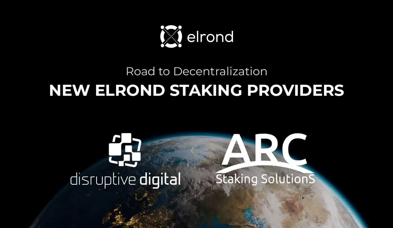 Road To Decentralization: ARCStake And Disruptive Digital Join The Elrond Ecosystem As Staking Providers