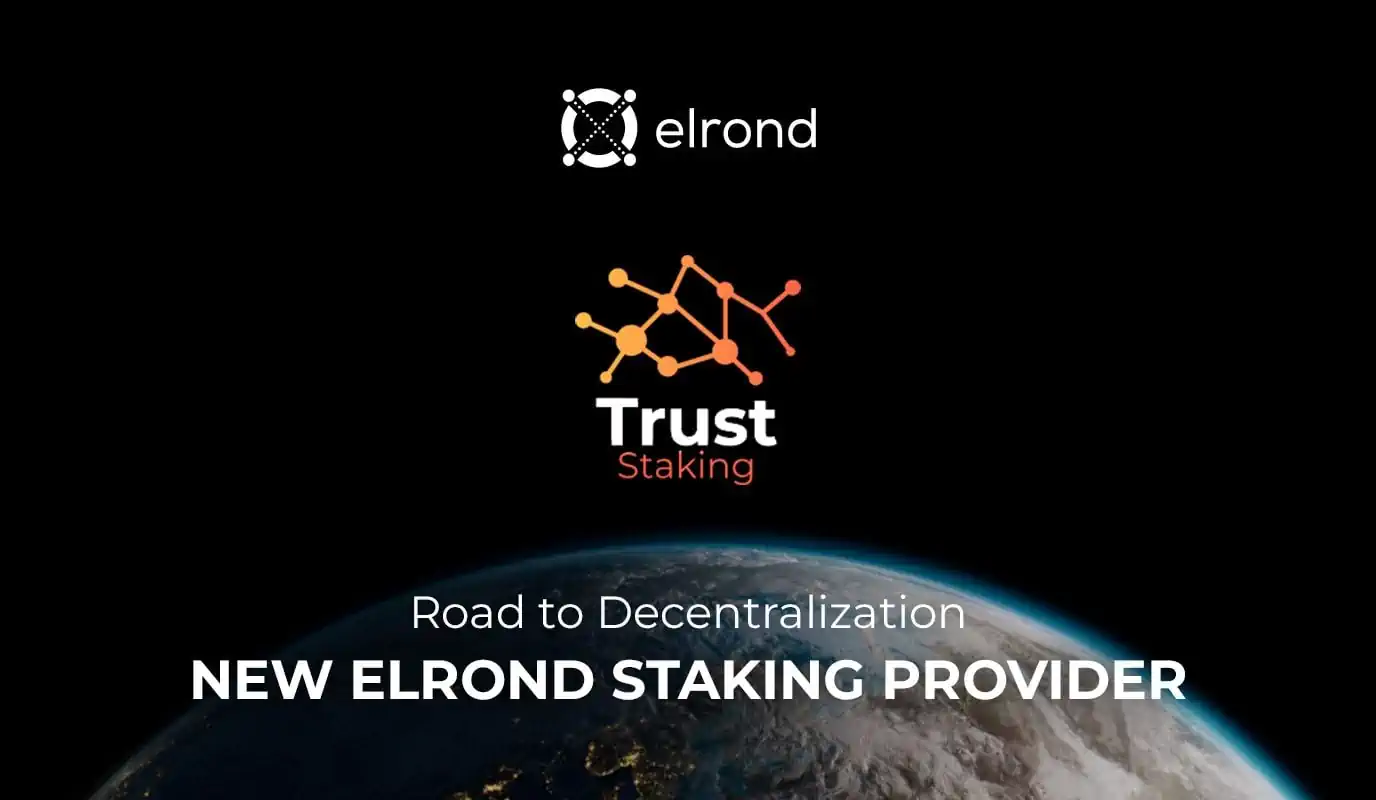 Road To Decentralization: Trust Staking Joins The Elrond Network As Staking Provider