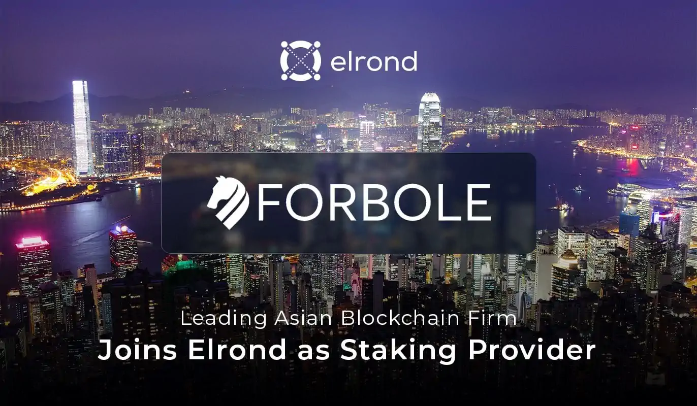 Leading Asian Blockchain Services Organization Forbole Joins Elrond Network As Staking Provider