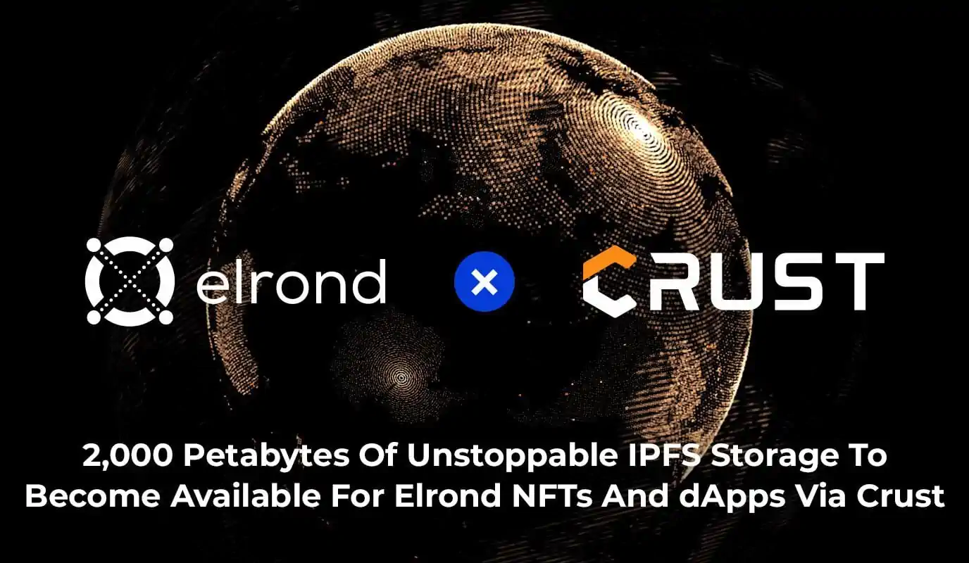 2,000 Petabytes Of Unstoppable IPFS Storage Will Be Available For Elrond NFTs And dApps Via Decentralized Storage Solutions From Crust