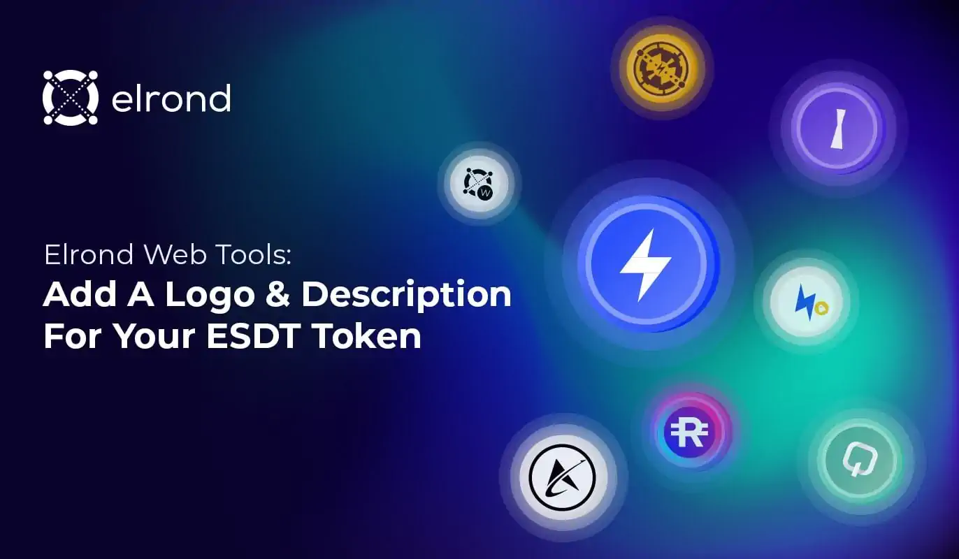 Token Branding Is Now Available In The Elrond Web Tools. Add A Logo And Info For Your ESDT Token In The Explorer, Web Wallet And Supporting Platforms