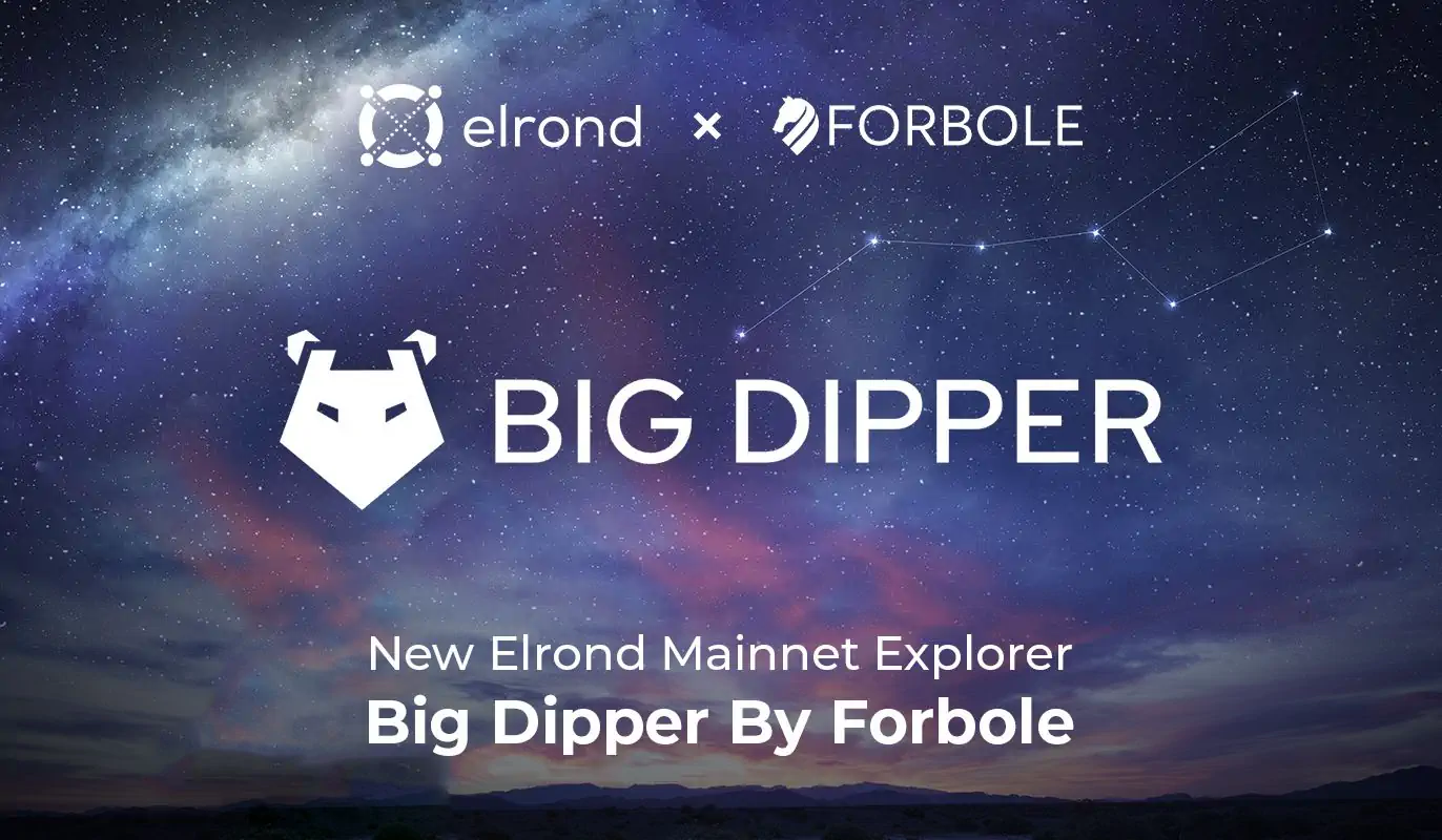 New Elrond Mainnet Explorer: “Big Dipper” By Forbole Is LIVE