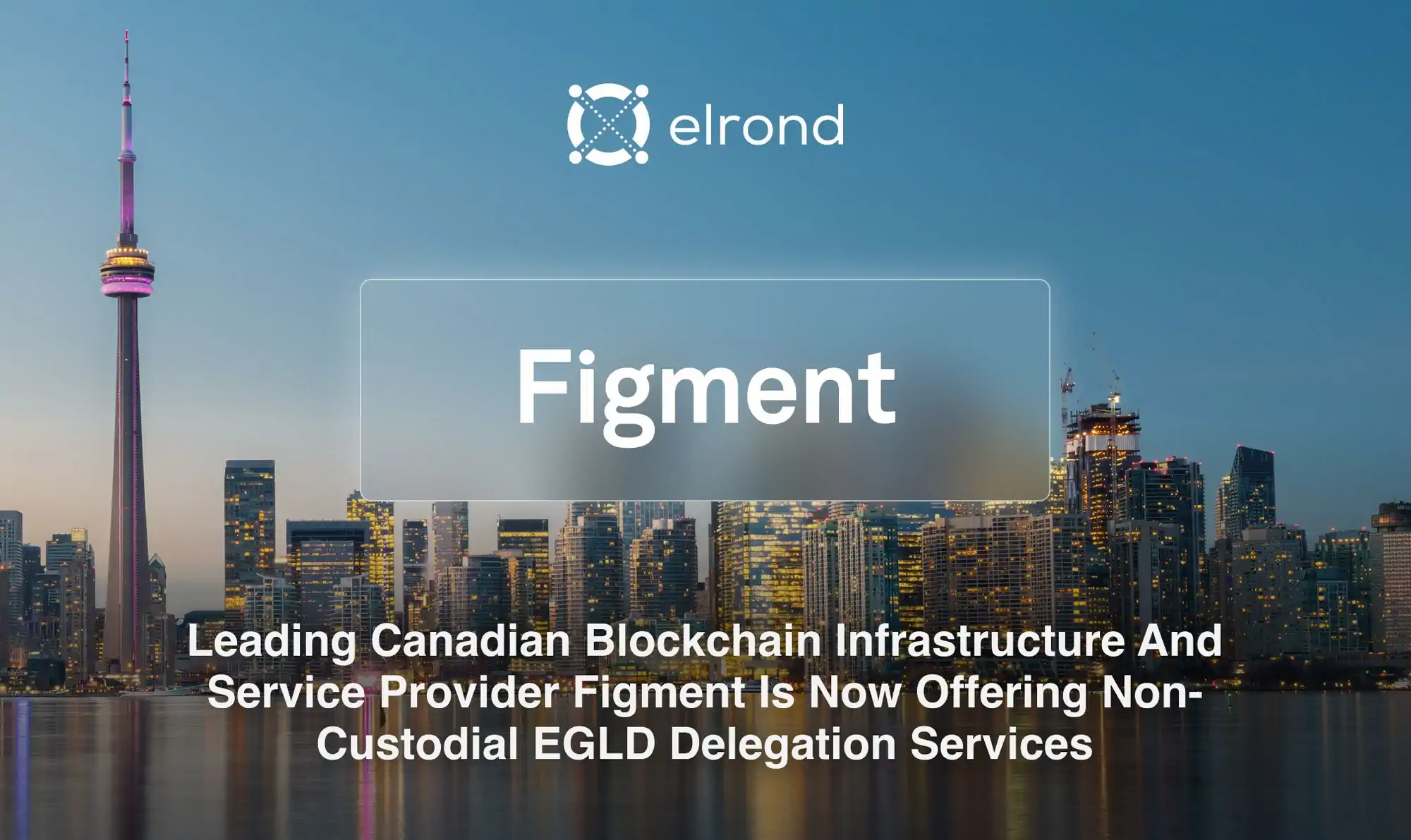 Leading Canadian Blockchain Infrastructure And Service Provider Figment Is Now Offering Non-Custodial EGLD Delegation Services