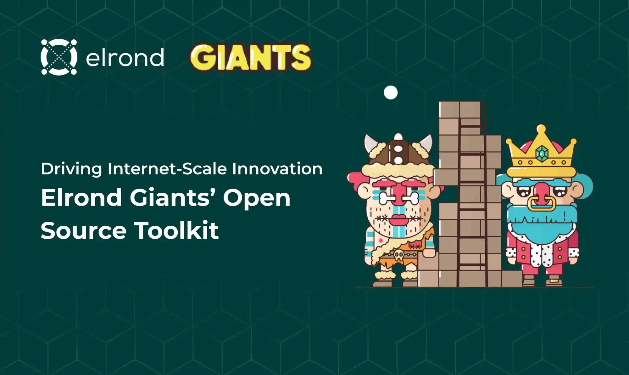 Builders At Work: Driving Internet-Scale Innovation Via Elrond Giants’ Open Source Toolkit