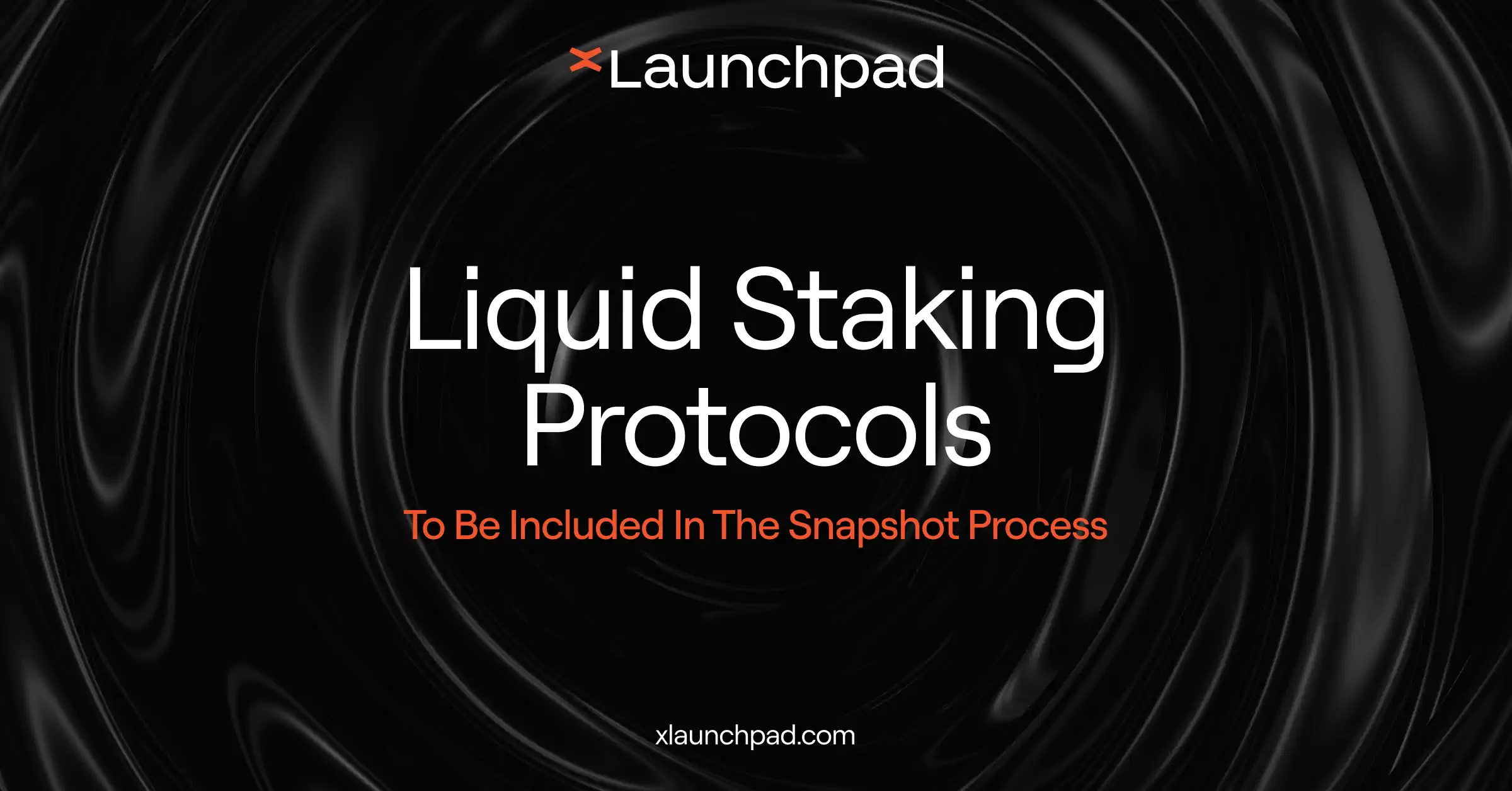 The xLaunchpad Snapshotting Process Includes Liquid Staking Protocols