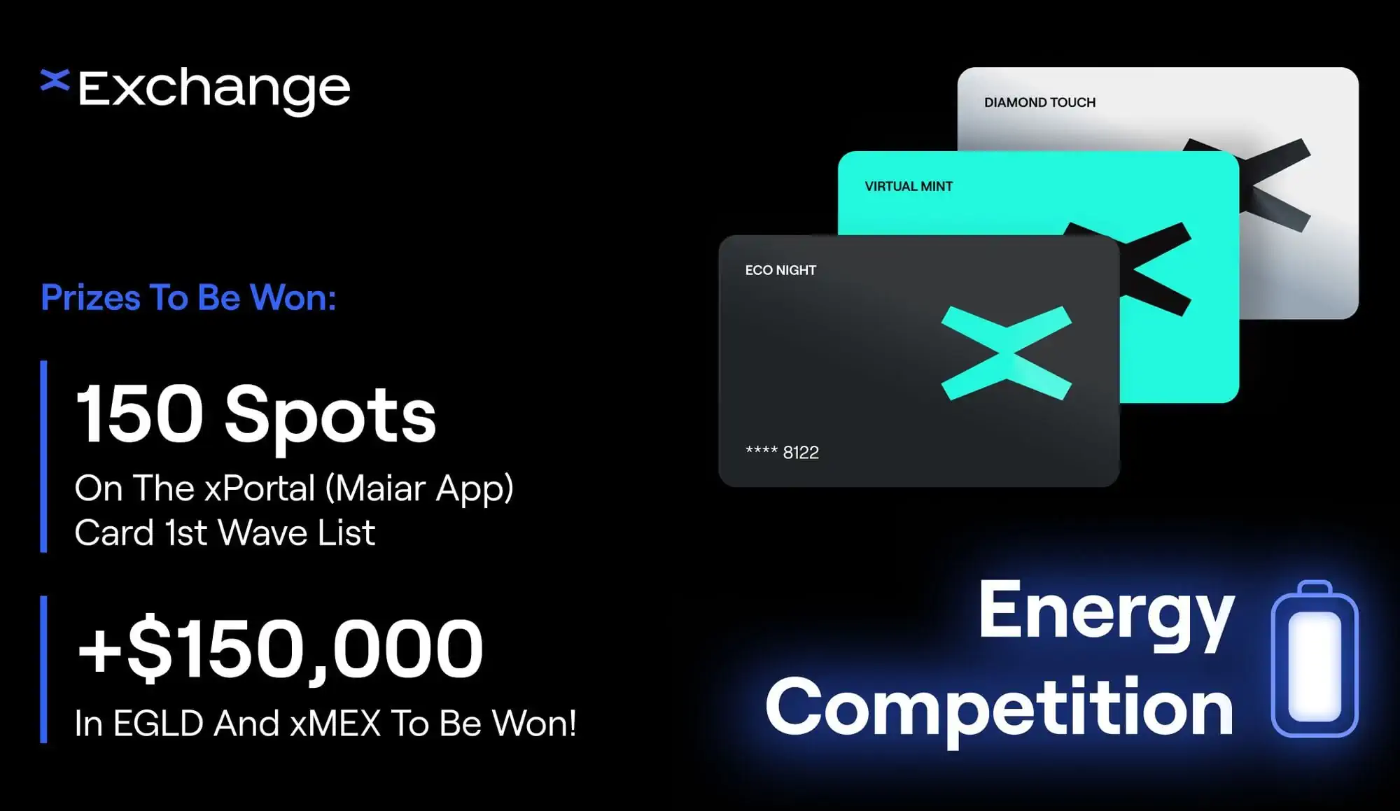 Energy Competition: 150 spots on the xPortal (Maiar App) card 1st wave list and $150,000 equivalent in EGLD and xMEX to be won.