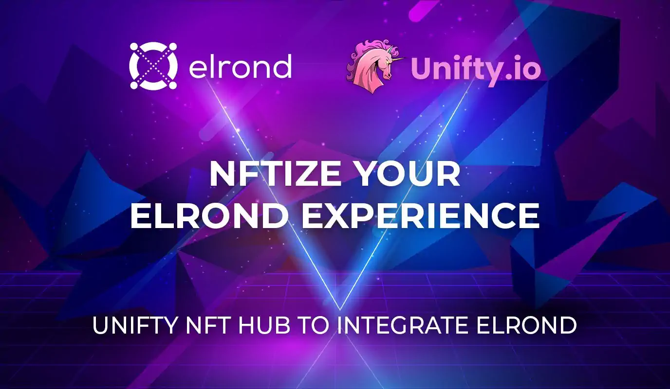 NFTize Your Elrond Experience: Unifty NFT Platform To Integrate Elrond