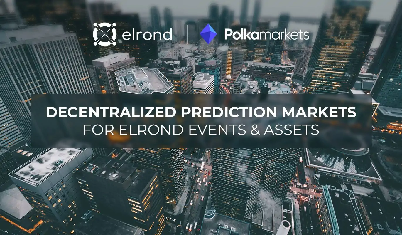 Decentralized Prediction Markets For Elrond Network Events And Assets Via Polkamarkets