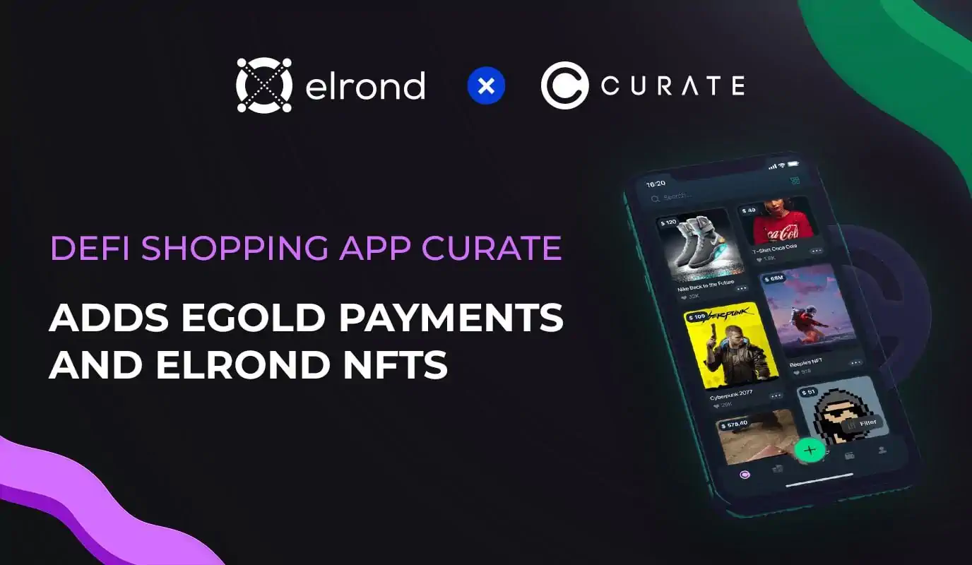 DeFi Shopping App Curate To Integrate eGold Payments And Mint NFTs On Elrond