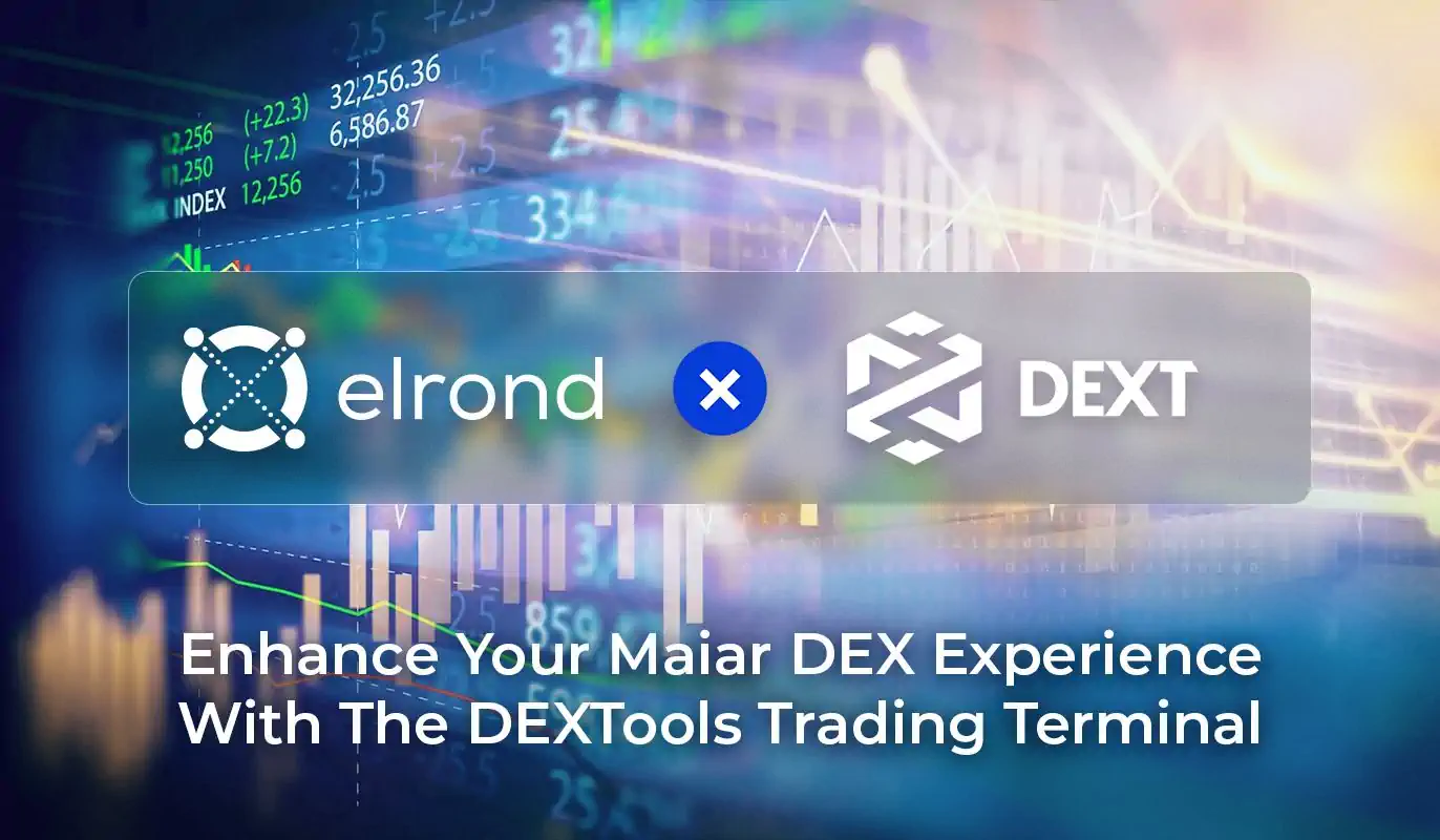 Enhance Your Maiar DEX Experience With The DEXTools Trading Terminal Which Will Integrate DeFi Products On The Elrond Network