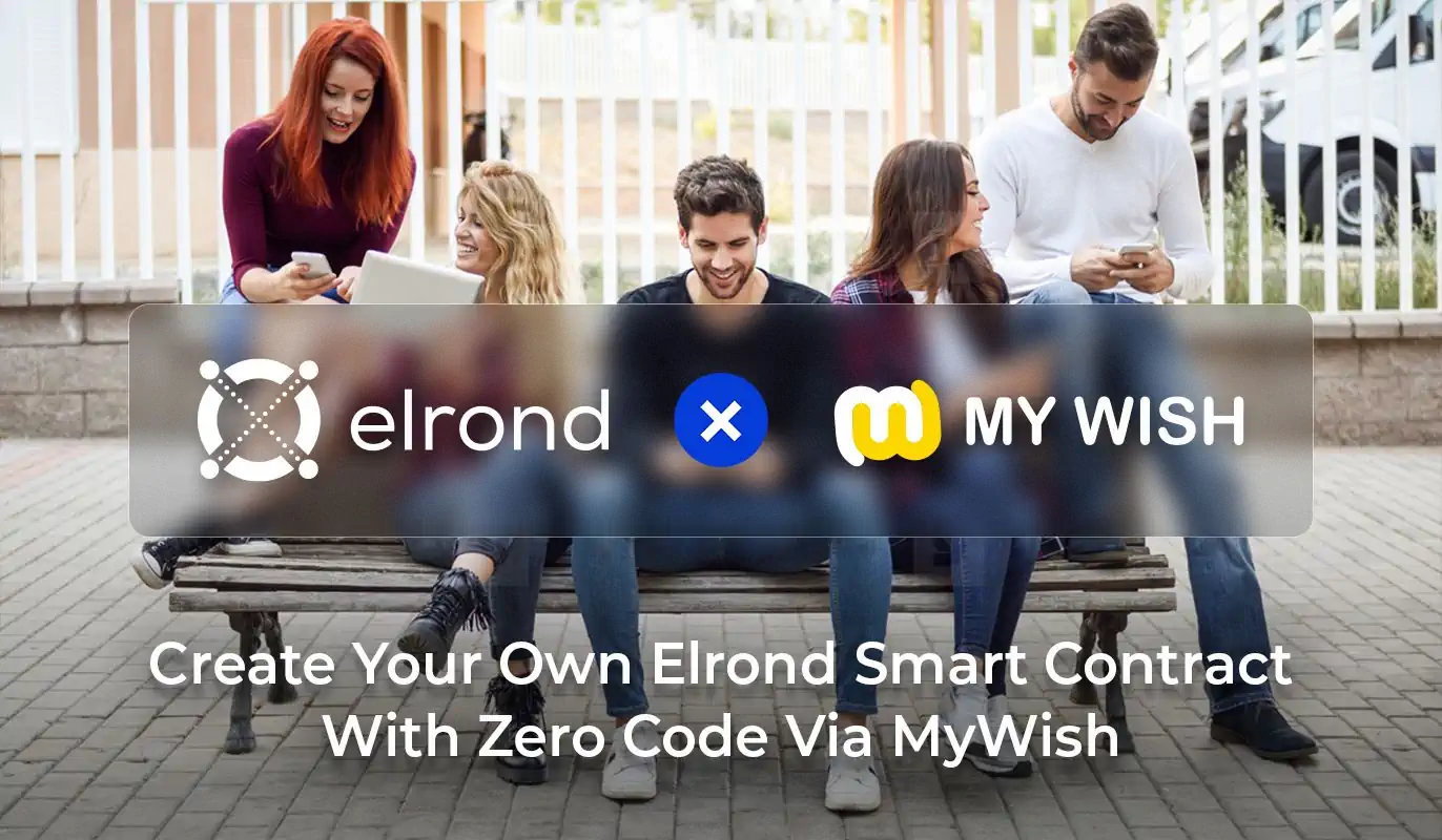 Build Your Own Elrond Smart Contracts With Zero Code Via MyWish