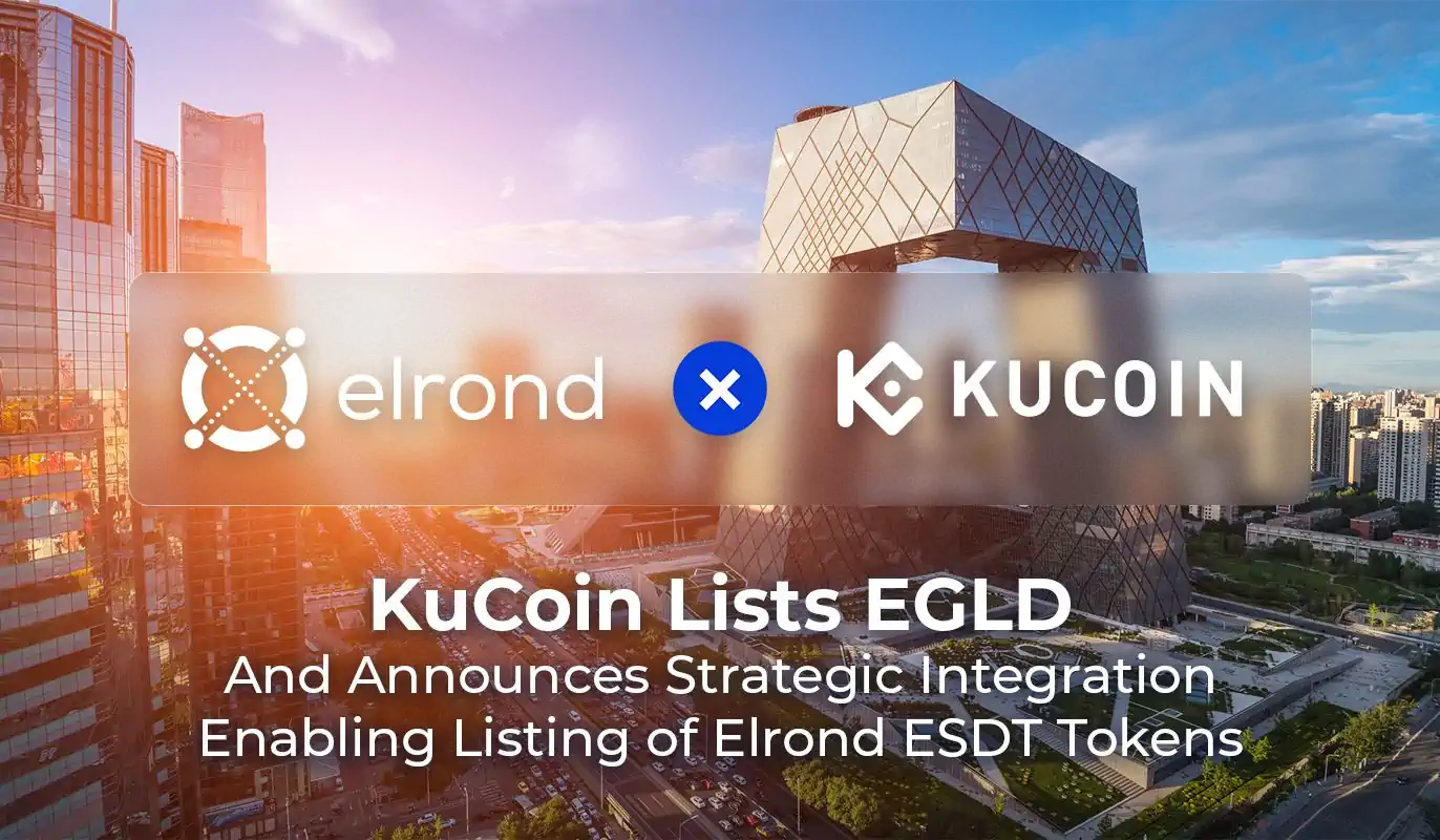 KuCoin Lists EGLD And Announces Strategic Integration Enabling Listing Of Elrond ESDT Tokens