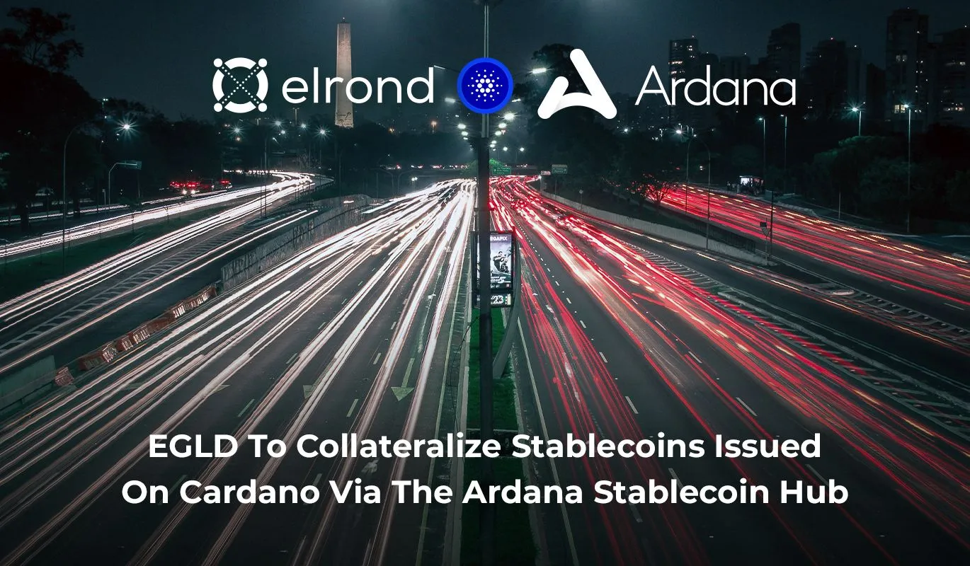 EGLD To Become One Of The First Cross-Chain Assets To Collateralize Stablecoins Issued On Cardano Via The Ardana Stablecoin Hub