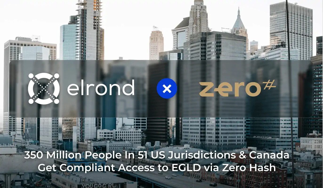 Taking US Exposure To The Next Level: 350 Million People In 51 US Jurisdictions And Canada Get A Compliant Path To Access EGLD Via ZeroHash Integration