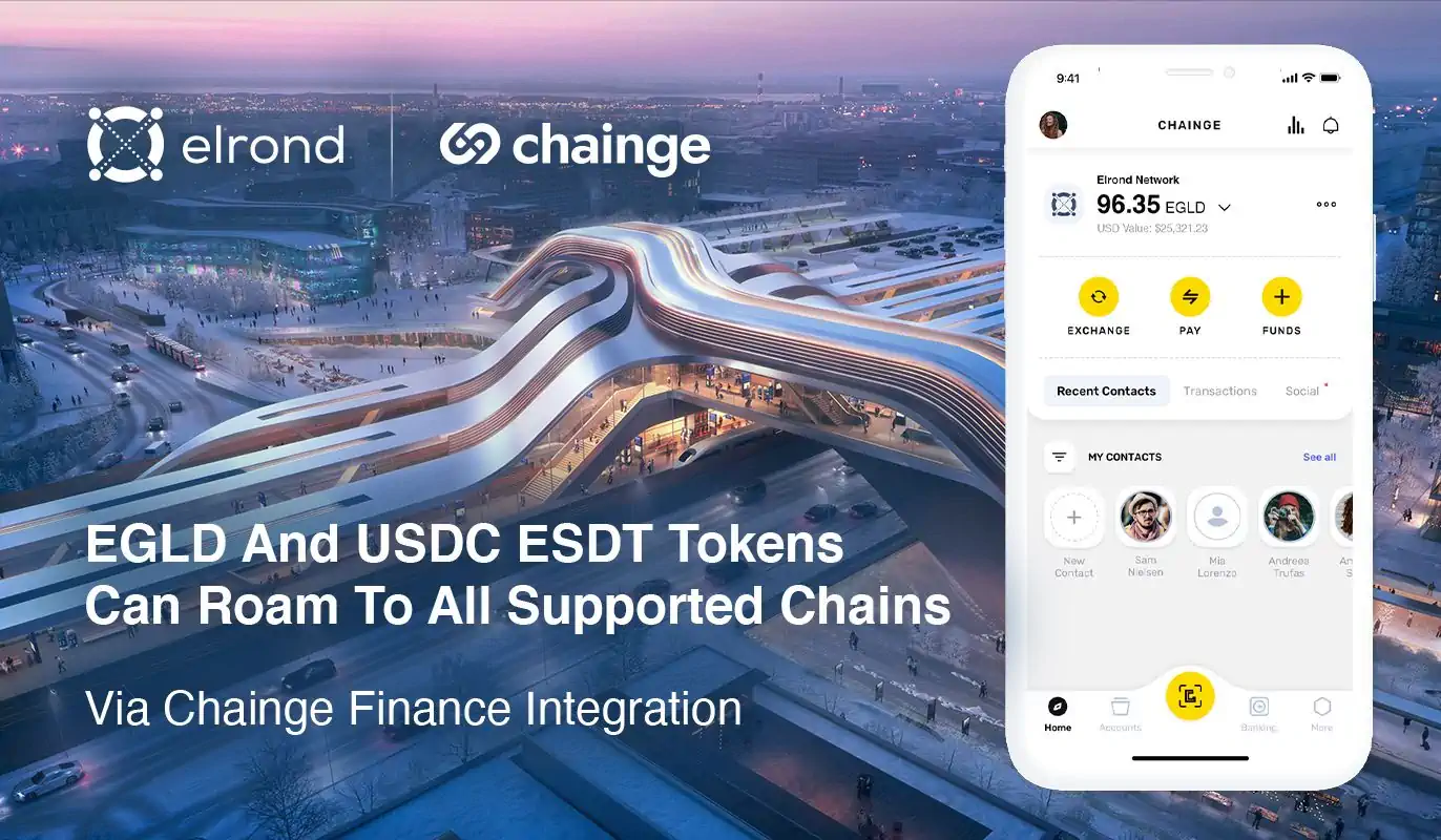 Interoperability Boost: Elrond Integrates With Chainge Finance, Enabling Assets From 13 Other Chains To Roam Freely To And From The Elrond Mainnet