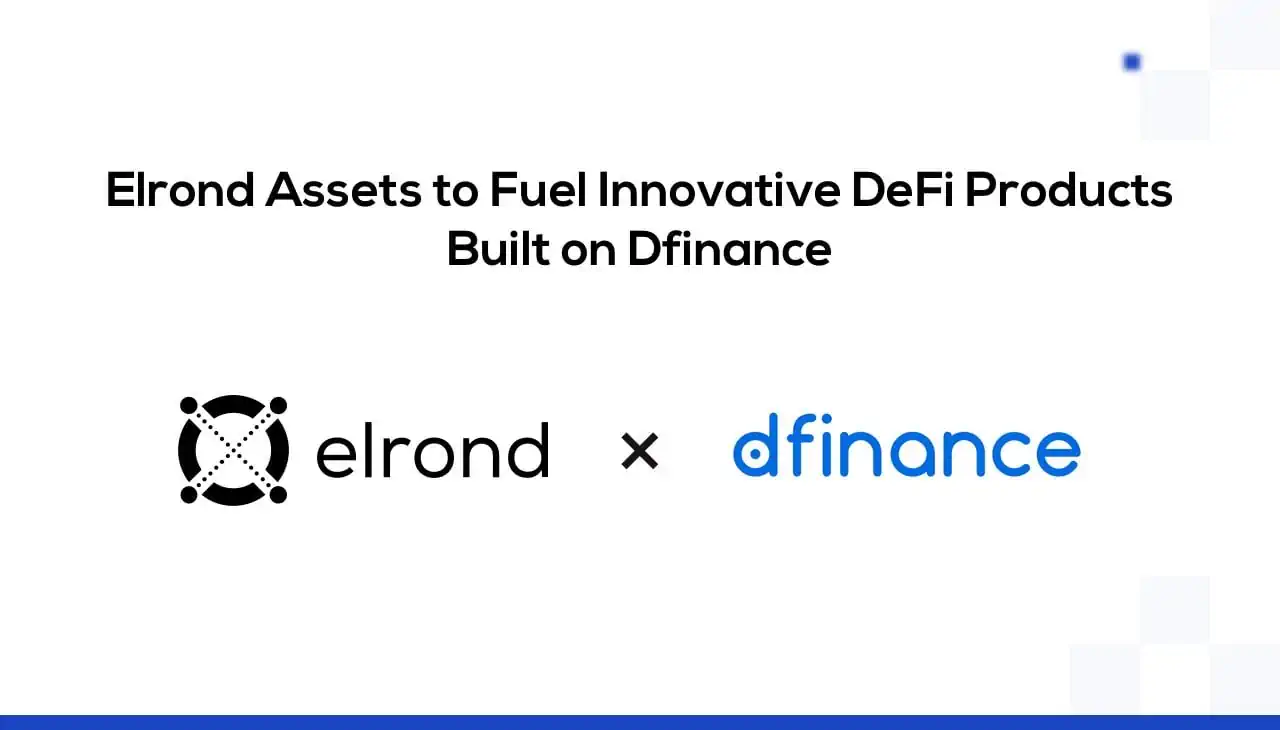 Elrond Assets to Fuel Innovative DeFi Products Built on Dfinance