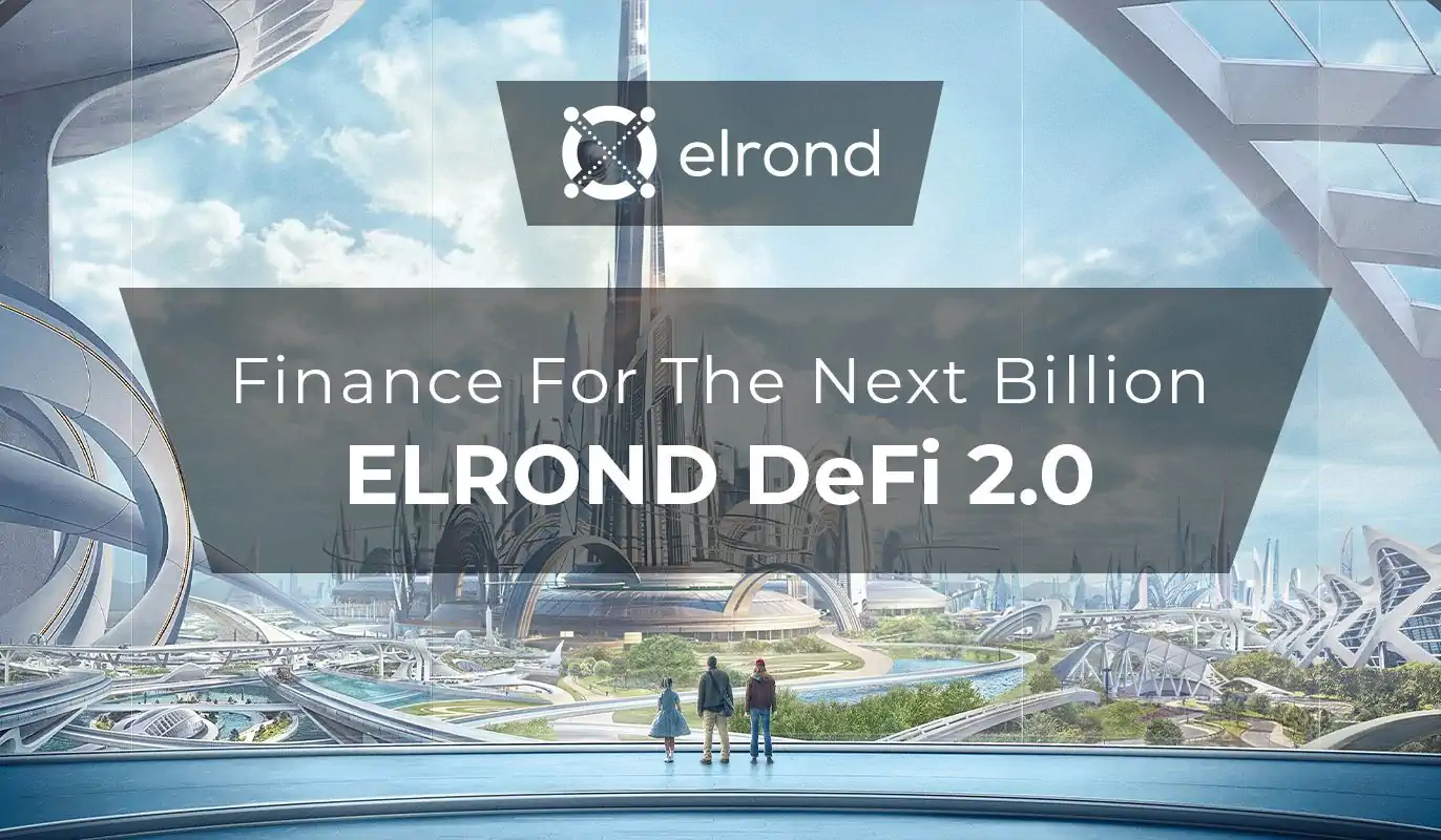 Finance For The Next Billion: Introducing The Elrond DeFi 2.0 Module