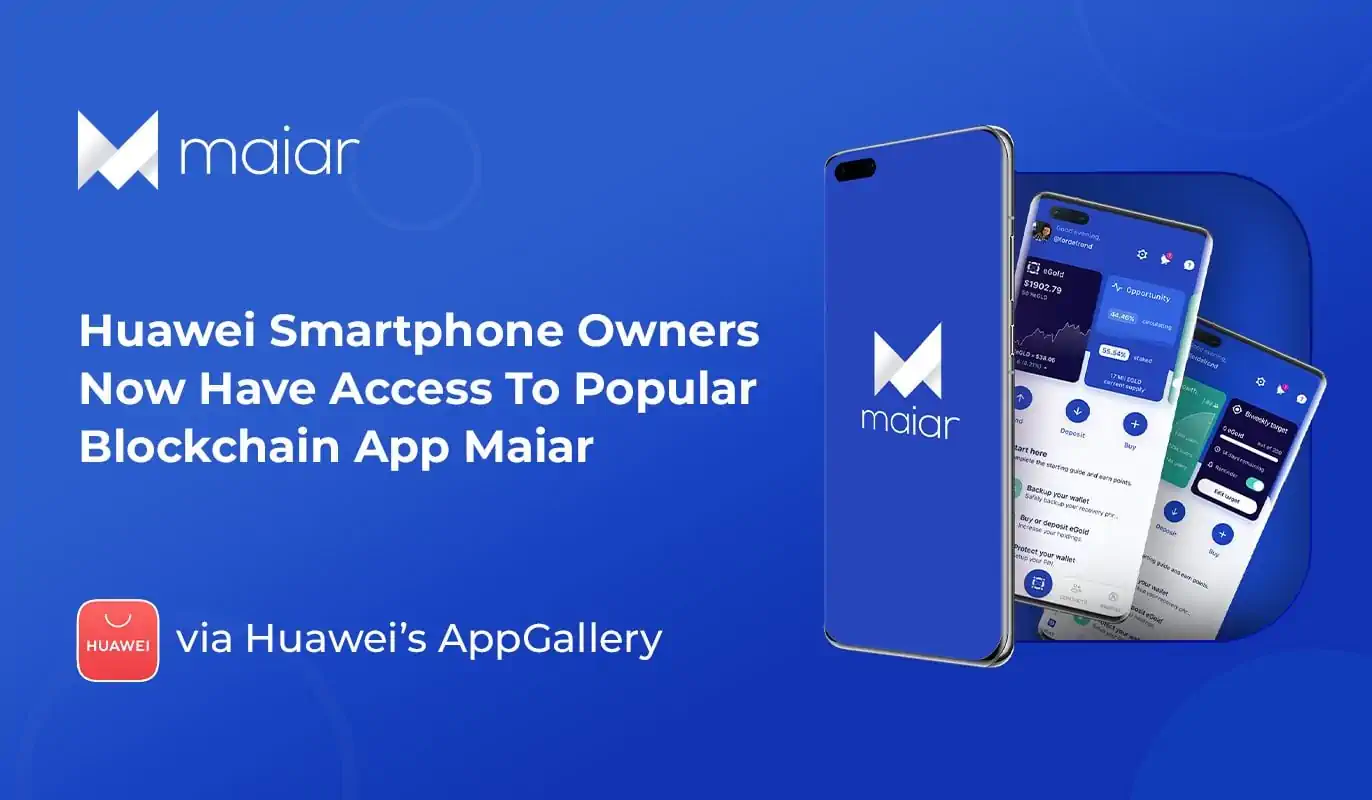 Maiar Debuts Into Huawei's AppGallery, One Of The Top Three App Marketplaces Globally