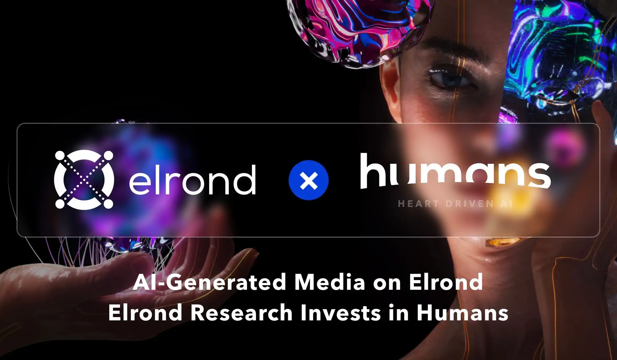 Groundbreaking AI-Generated Media Content Comes To Elrond Via HUMANS, Powered By Elrond Research Strategic Investment