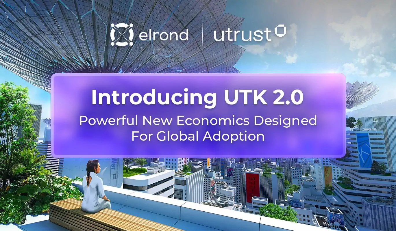 Introducing UTK 2.0 - The Tokenomics Upgrade That Will Transform The Utrust Token Into A Powerful Digital Currency Ready For Global Adoption