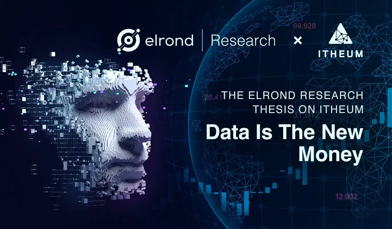 The Elrond Research Thesis On Itheum: Data Is The New Money