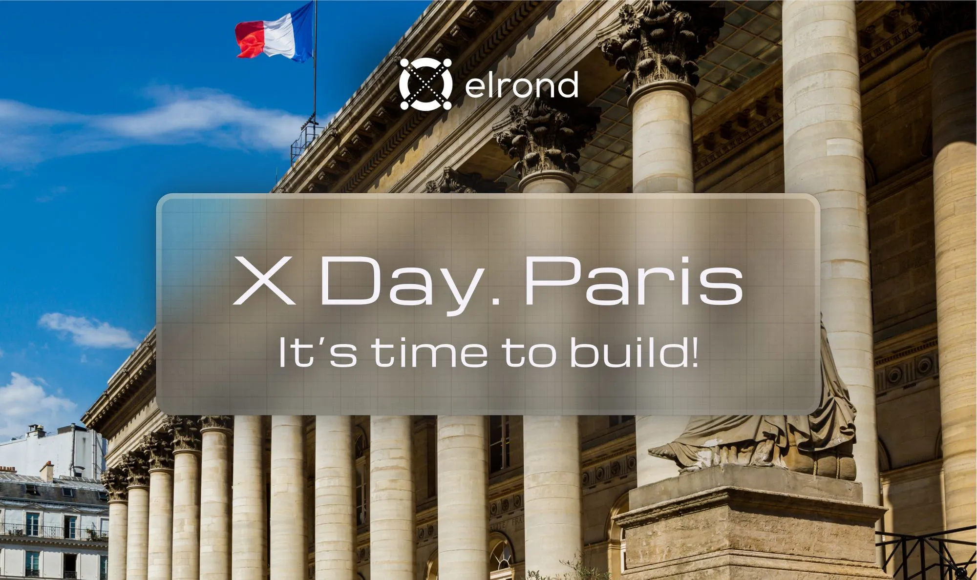 X Day. Paris - It’s time to build!