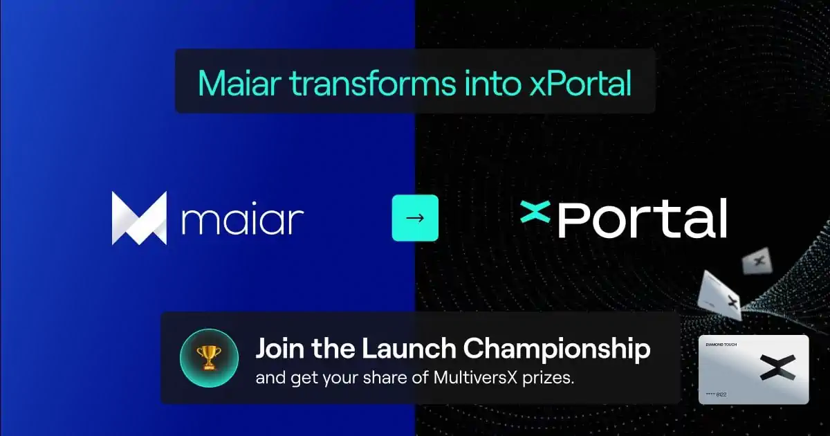 Maiar transforms into xPortal: Join the Launch Championship, get your share of MultiversX prizes