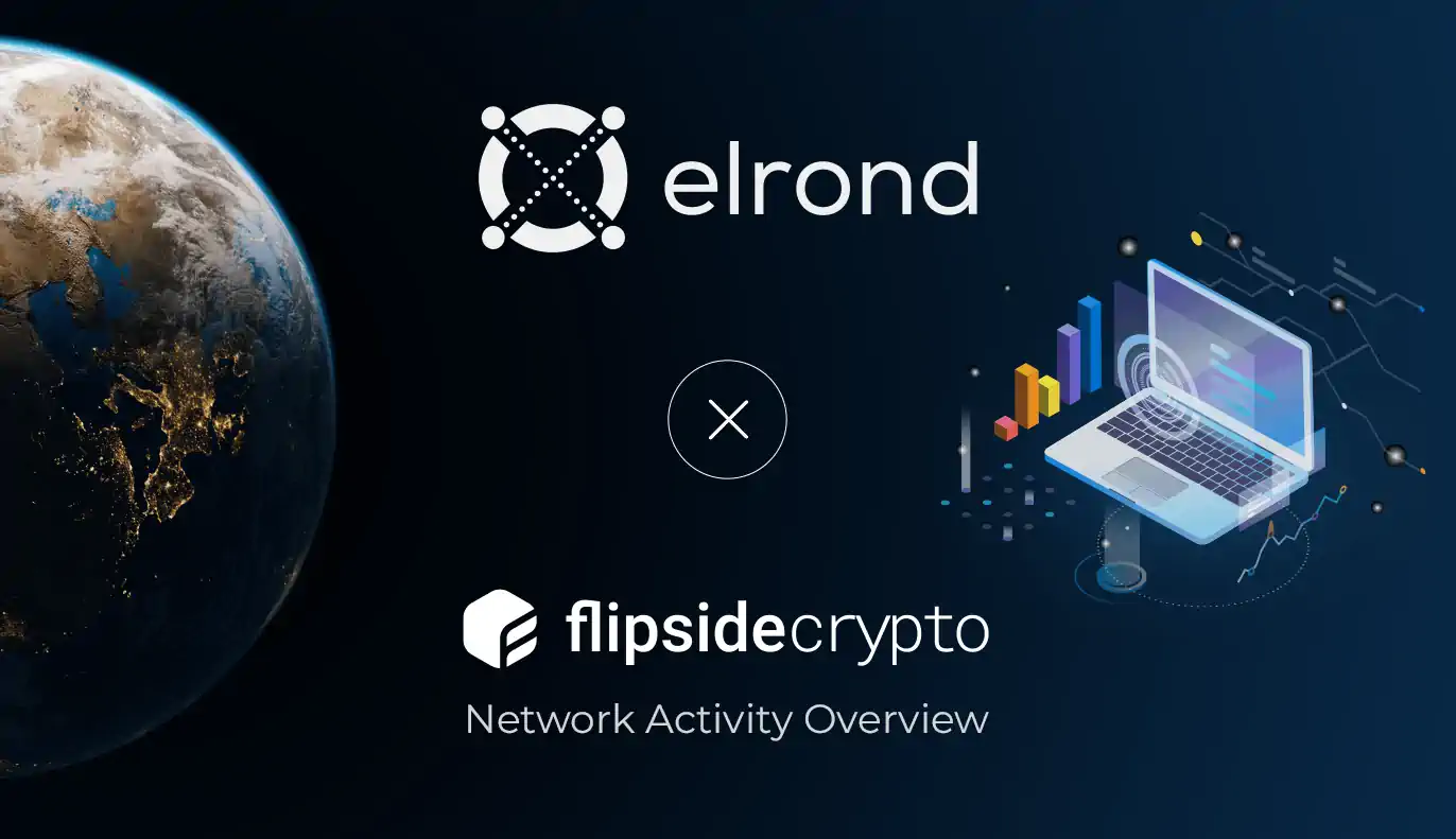 The Elrond Mainnet, Visualized - Track The Most Important On-Chain Activity On Flipsidecrypto’s Interactive Reports