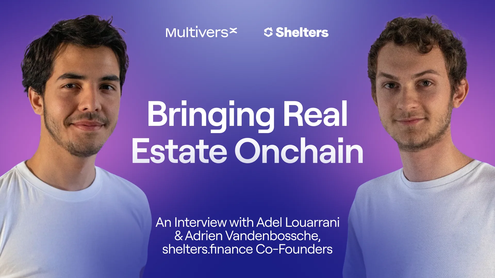 Bringing Real Estate Onchain: An Interview with Adel Louarrani & Adrien Vandenbossche, Shelters.finance Co-Founders